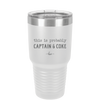 This is Probably Captain and Coke - Laser Engraved Stainless Steel Drinkware - 1844 -