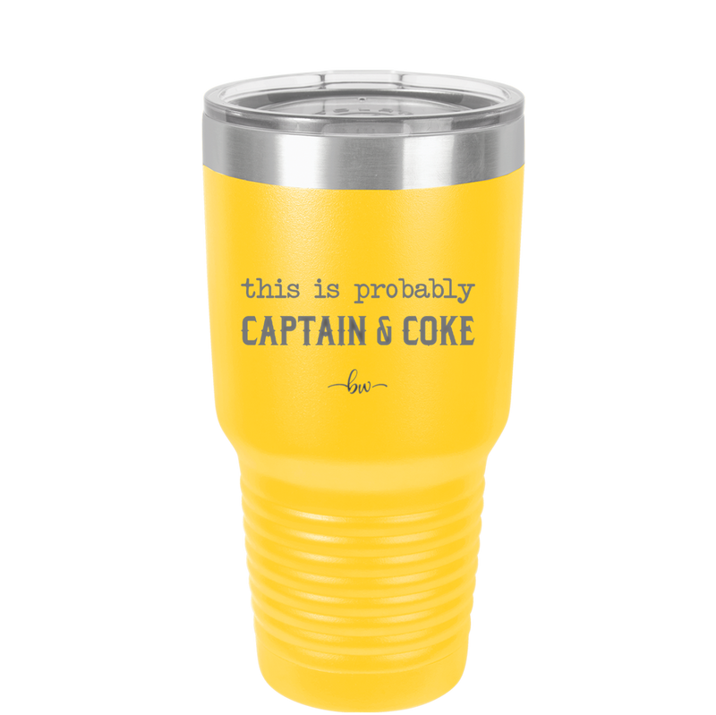 This is Probably Captain and Coke - Laser Engraved Stainless Steel Drinkware - 1844 -