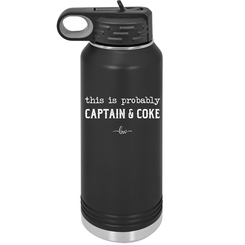 This is Probably Captain and Coke - Laser Engraved Stainless Steel Drinkware - 1844 -