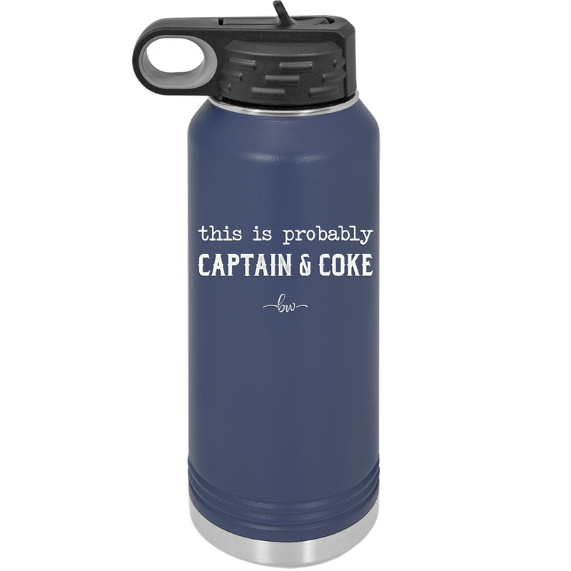 This is Probably Captain and Coke - Laser Engraved Stainless Steel Drinkware - 1844 -