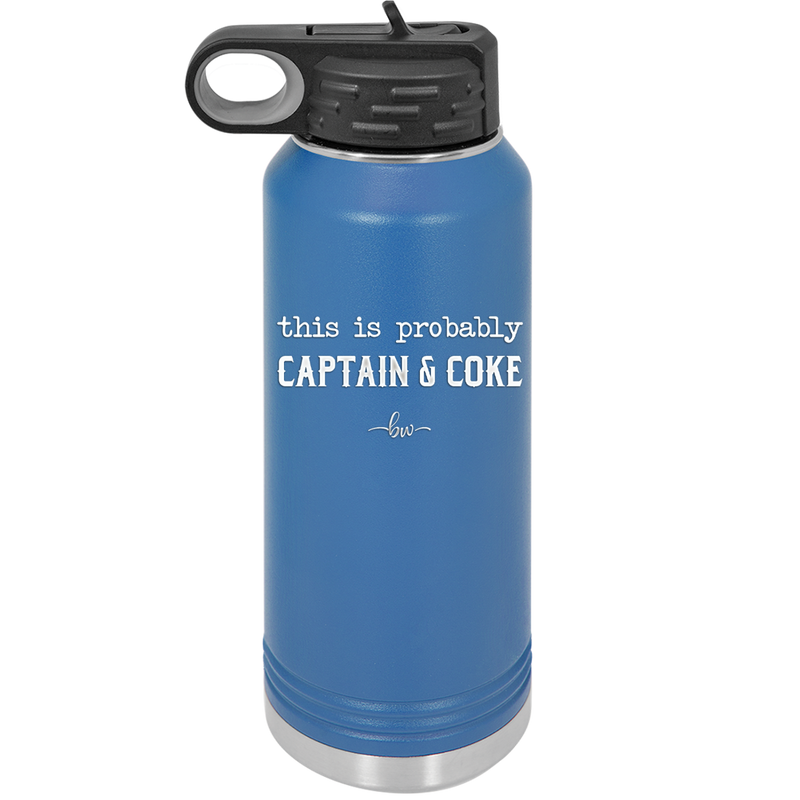 This is Probably Captain and Coke - Laser Engraved Stainless Steel Drinkware - 1844 -