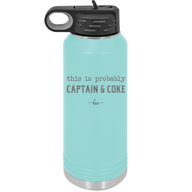 This is Probably Captain and Coke - Laser Engraved Stainless Steel Drinkware - 1844 -
