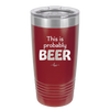 This is Probably Beer - Laser Engraved Stainless Steel Drinkware - 1845 -