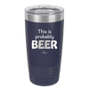 This is Probably Beer - Laser Engraved Stainless Steel Drinkware - 1845 -