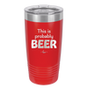 This is Probably Beer - Laser Engraved Stainless Steel Drinkware - 1845 -