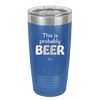 This is Probably Beer - Laser Engraved Stainless Steel Drinkware - 1845 -