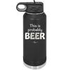 This is Probably Beer - Laser Engraved Stainless Steel Drinkware - 1845 -