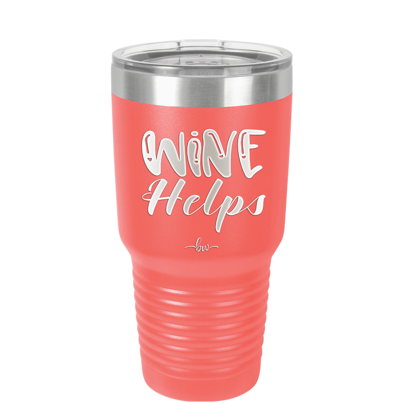 Wine Helps - Laser Engraved Stainless Steel Drinkware - 1847 -