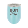 Rum Helps - Laser Engraved Stainless Steel Drinkware - 1848 -