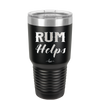Rum Helps - Laser Engraved Stainless Steel Drinkware - 1848 -