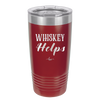 Whiskey Helps - Laser Engraved Stainless Steel Drinkware - 1849 -