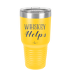 Whiskey Helps - Laser Engraved Stainless Steel Drinkware - 1849 -