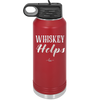 Whiskey Helps - Laser Engraved Stainless Steel Drinkware - 1849 -