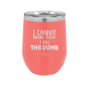 I Cannot Brain Today I Has the Dumb - Laser Engraved Stainless Steel Drinkware - 1850 -