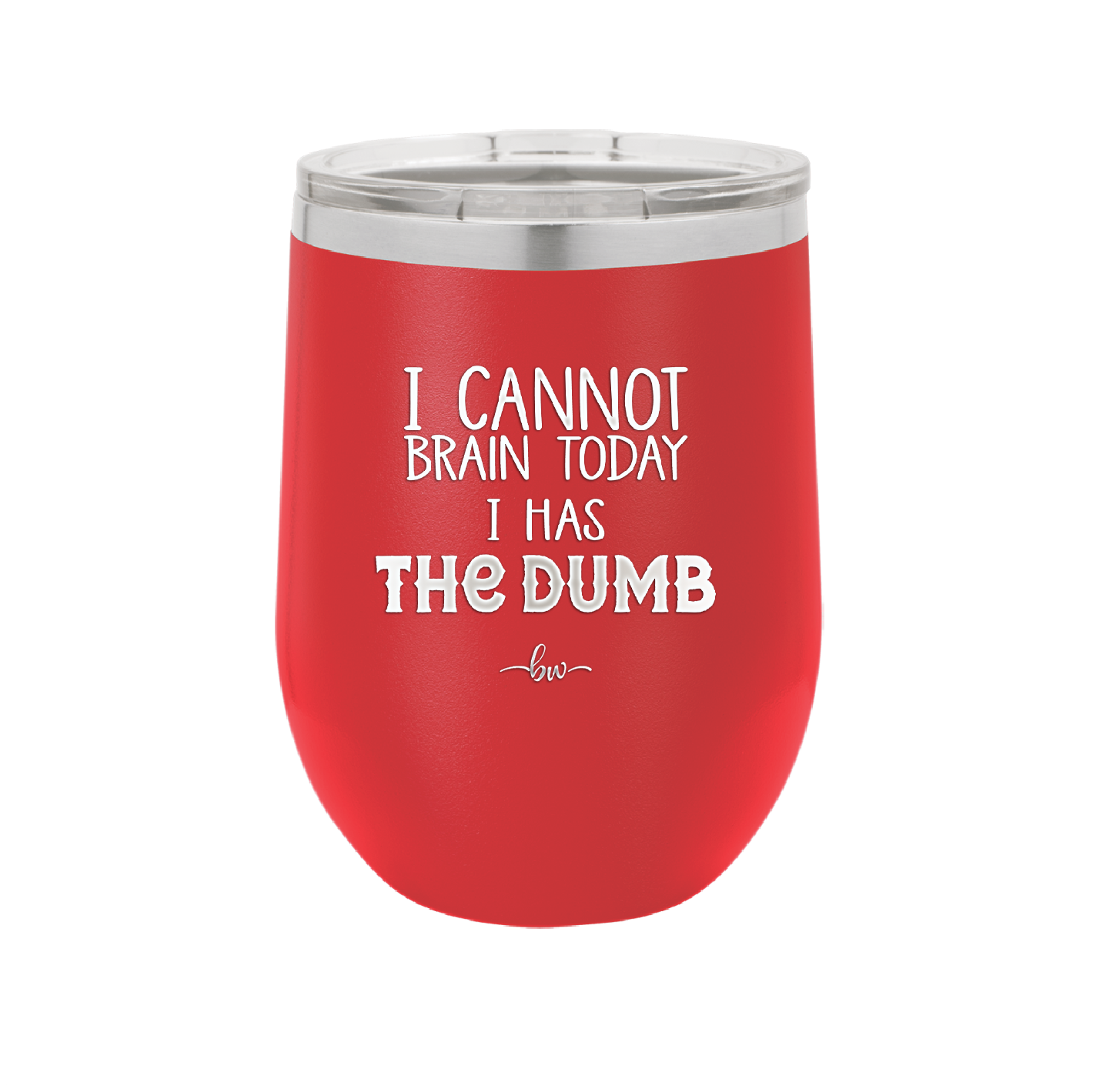 I Cannot Brain Today I Has the Dumb - Laser Engraved Stainless Steel Drinkware - 1850 -
