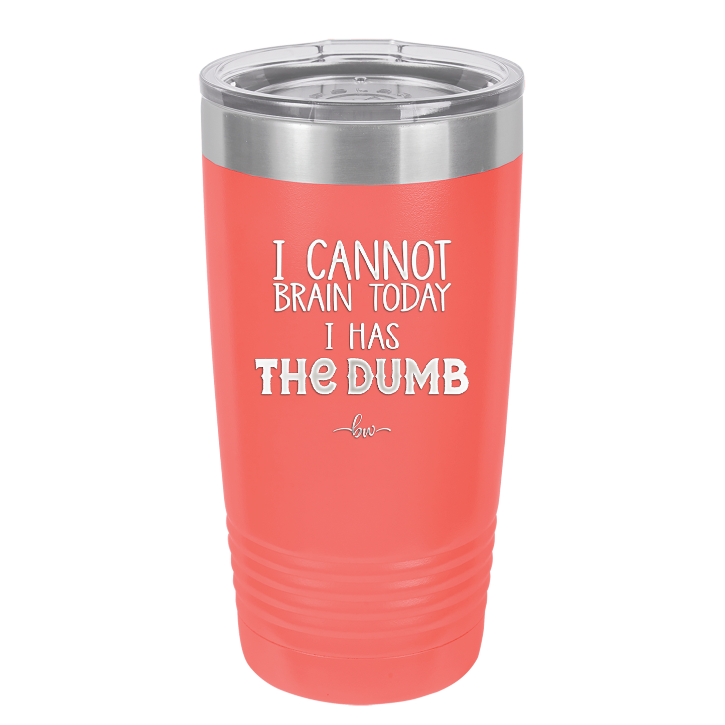 I Cannot Brain Today I Has the Dumb - Laser Engraved Stainless Steel Drinkware - 1850 -