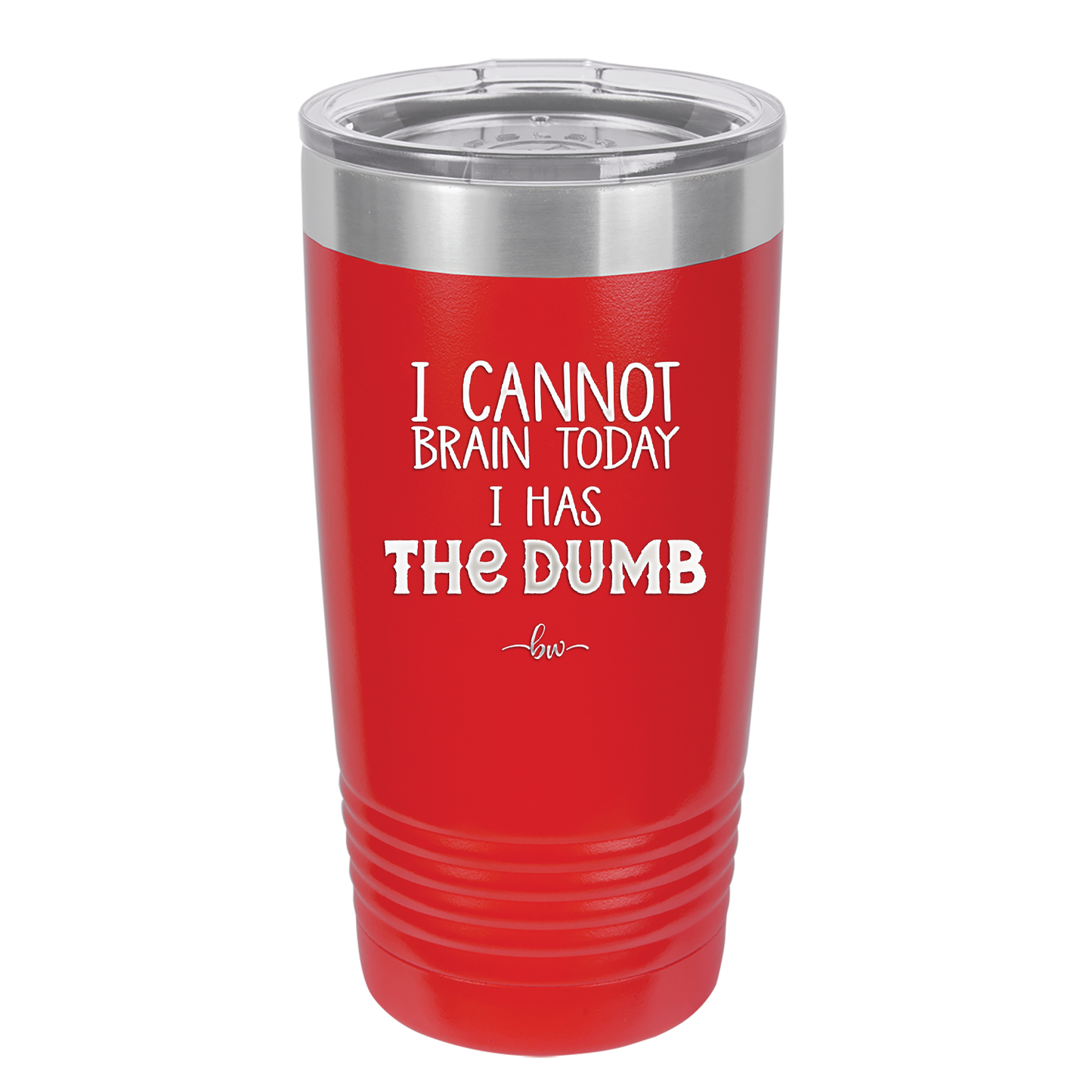 I Cannot Brain Today I Has the Dumb - Laser Engraved Stainless Steel Drinkware - 1850 -