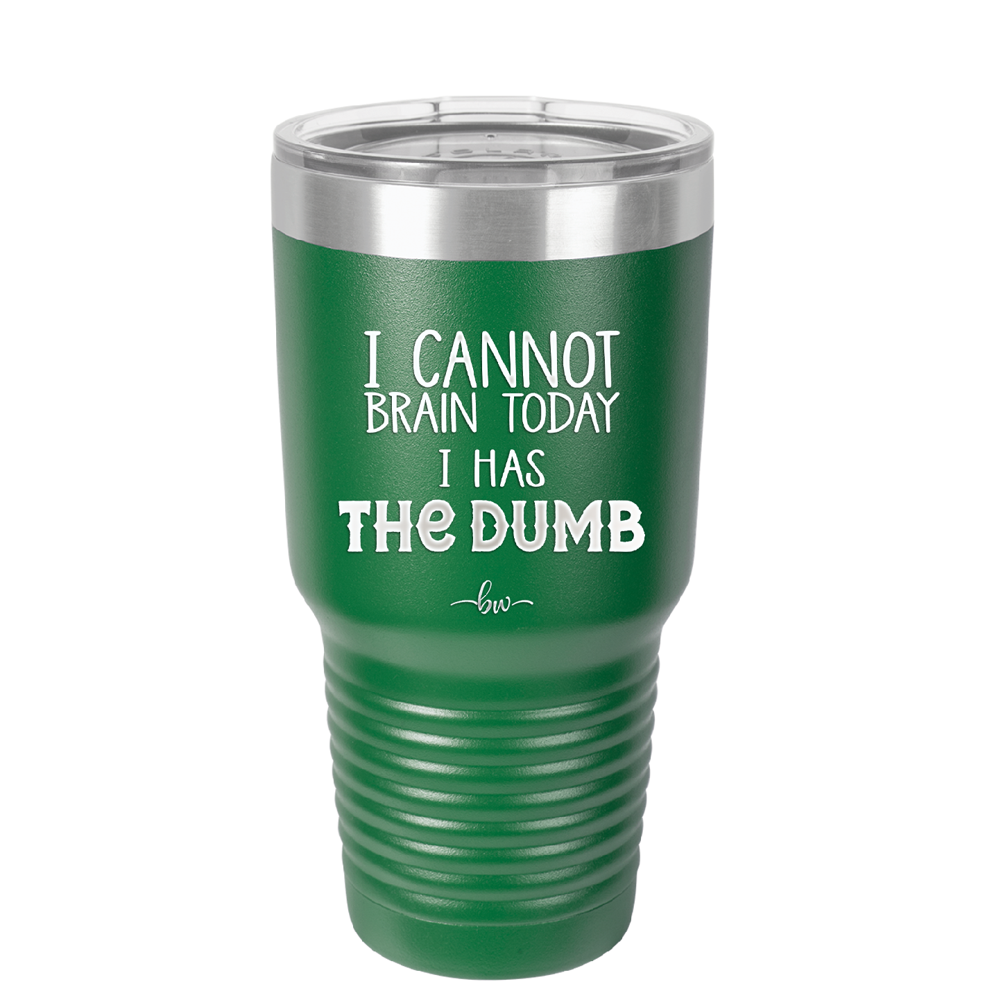 I Cannot Brain Today I Has the Dumb - Laser Engraved Stainless Steel Drinkware - 1850 -