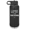 I Cannot Brain Today I Has the Dumb - Laser Engraved Stainless Steel Drinkware - 1850 -