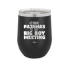 Wearing Pajamas to the Big Boy Meeting - Laser Engraved Stainless Steel Drinkware - 1852 -