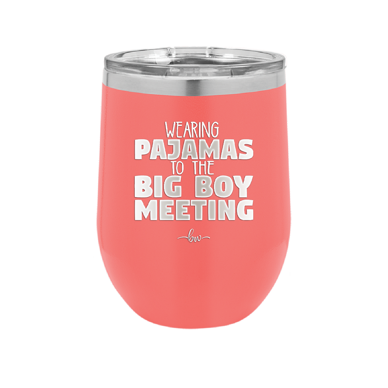 Wearing Pajamas to the Big Boy Meeting - Laser Engraved Stainless Steel Drinkware - 1852 -