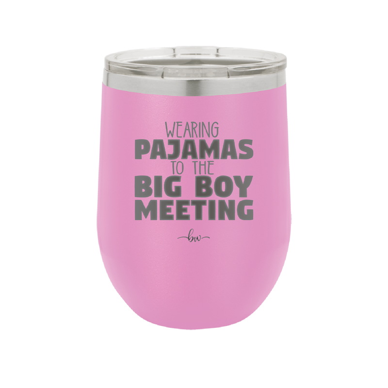 Wearing Pajamas to the Big Boy Meeting - Laser Engraved Stainless Steel Drinkware - 1852 -