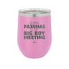 Wearing Pajamas to the Big Boy Meeting - Laser Engraved Stainless Steel Drinkware - 1852 -