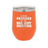 Wearing Pajamas to the Big Boy Meeting - Laser Engraved Stainless Steel Drinkware - 1852 -