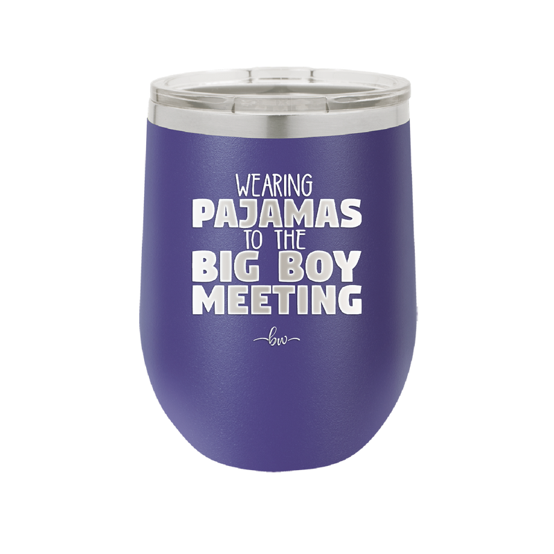 Wearing Pajamas to the Big Boy Meeting - Laser Engraved Stainless Steel Drinkware - 1852 -