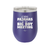 Wearing Pajamas to the Big Boy Meeting - Laser Engraved Stainless Steel Drinkware - 1852 -