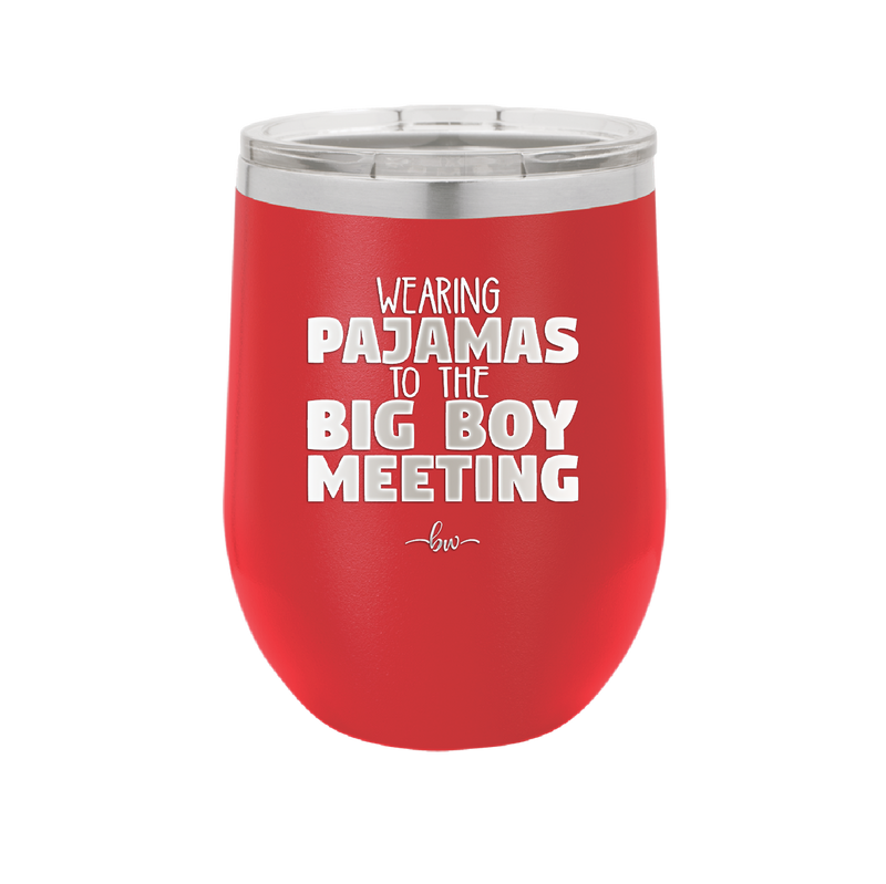 Wearing Pajamas to the Big Boy Meeting - Laser Engraved Stainless Steel Drinkware - 1852 -