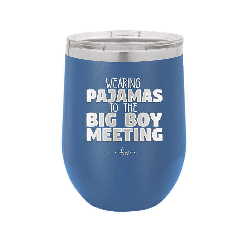 Wearing Pajamas to the Big Boy Meeting - Laser Engraved Stainless Steel Drinkware - 1852 -
