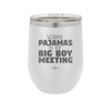 Wearing Pajamas to the Big Boy Meeting - Laser Engraved Stainless Steel Drinkware - 1852 -