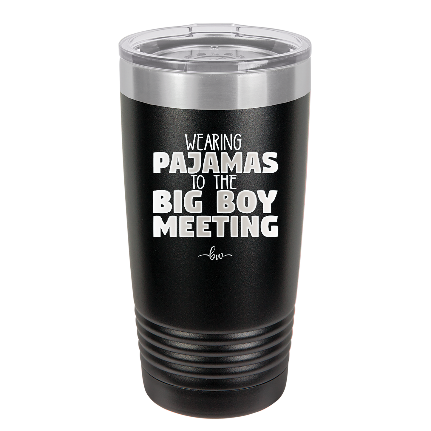 Wearing Pajamas to the Big Boy Meeting - Laser Engraved Stainless Steel Drinkware - 1852 -