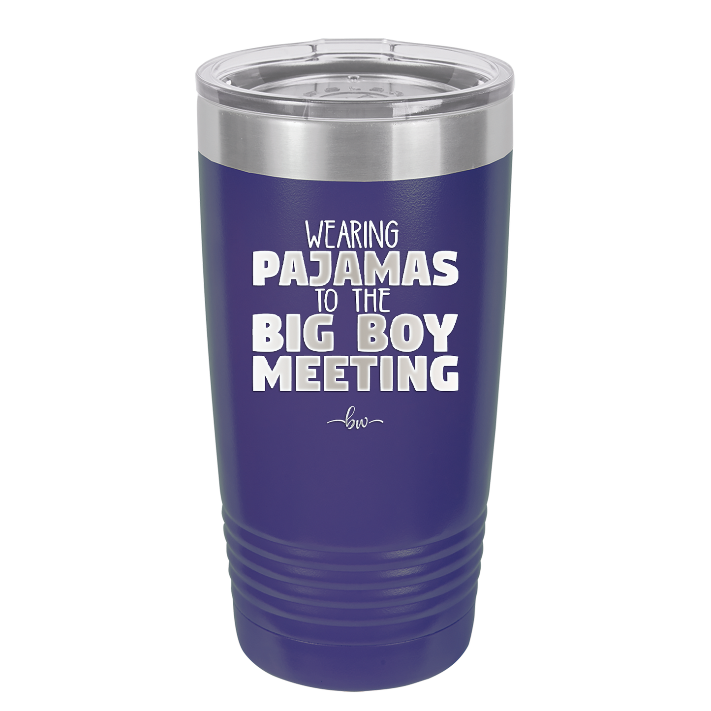 Wearing Pajamas to the Big Boy Meeting - Laser Engraved Stainless Steel Drinkware - 1852 -