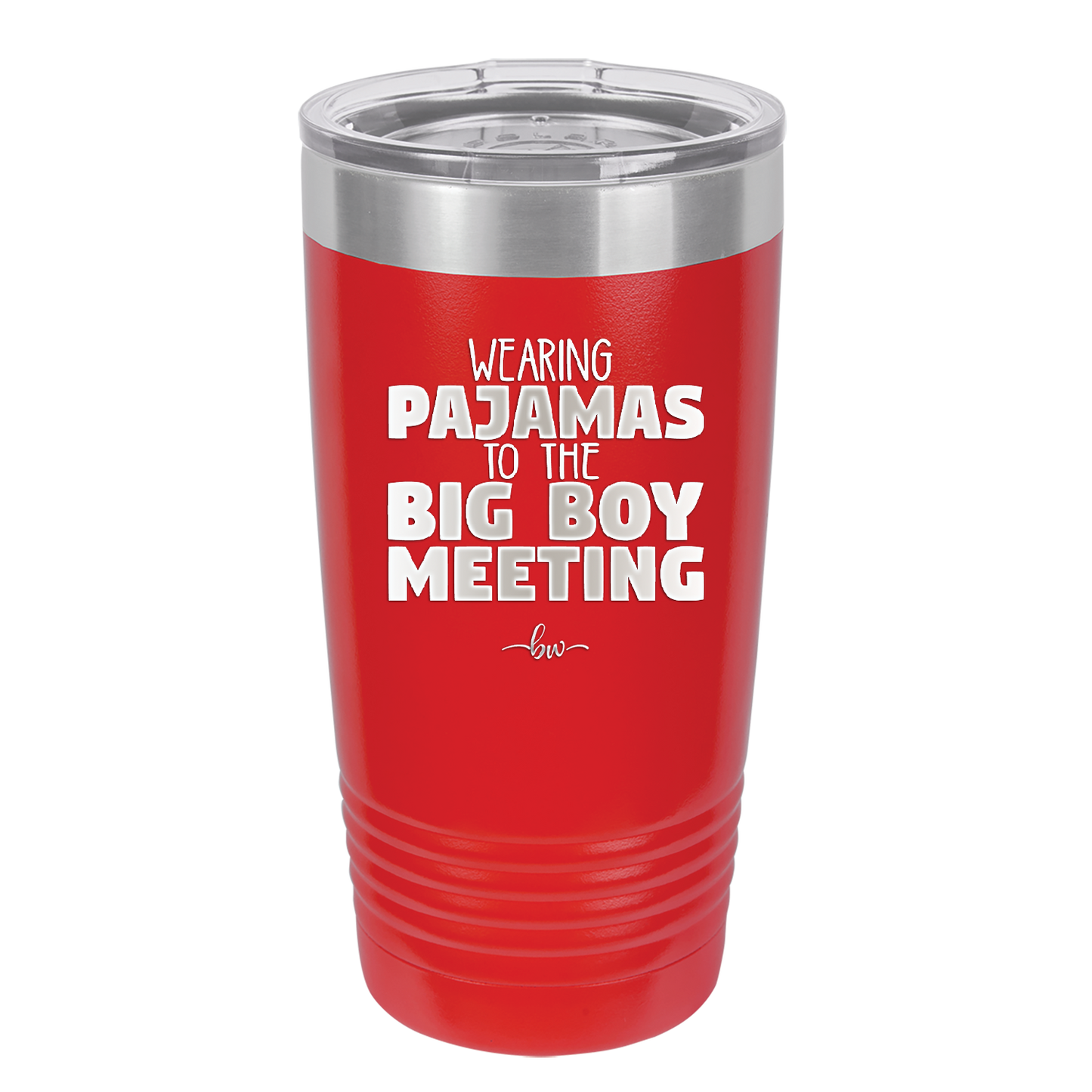 Wearing Pajamas to the Big Boy Meeting - Laser Engraved Stainless Steel Drinkware - 1852 -