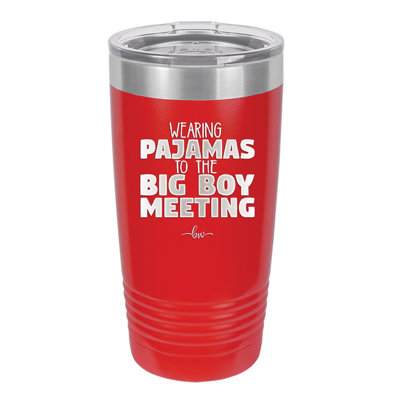 Wearing Pajamas to the Big Boy Meeting - Laser Engraved Stainless Steel Drinkware - 1852 -