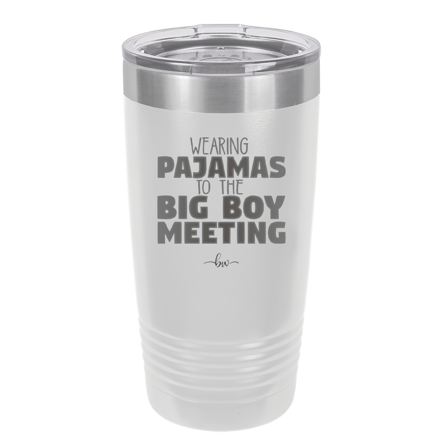 Wearing Pajamas to the Big Boy Meeting - Laser Engraved Stainless Steel Drinkware - 1852 -