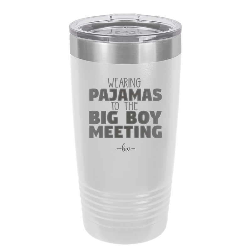 Wearing Pajamas to the Big Boy Meeting - Laser Engraved Stainless Steel Drinkware - 1852 -