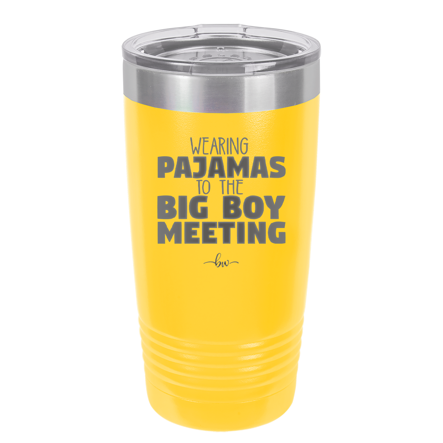 Wearing Pajamas to the Big Boy Meeting - Laser Engraved Stainless Steel Drinkware - 1852 -