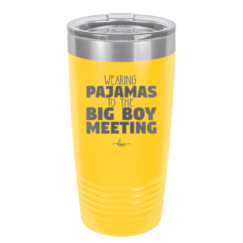 Wearing Pajamas to the Big Boy Meeting - Laser Engraved Stainless Steel Drinkware - 1852 -