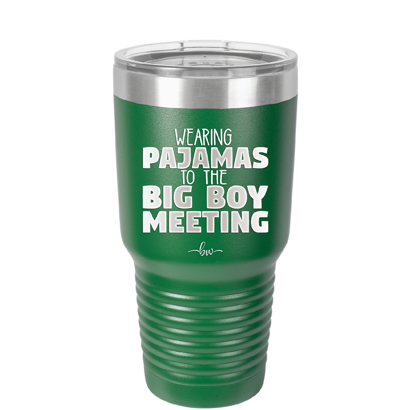 Wearing Pajamas to the Big Boy Meeting - Laser Engraved Stainless Steel Drinkware - 1852 -