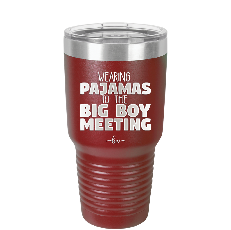 Wearing Pajamas to the Big Boy Meeting - Laser Engraved Stainless Steel Drinkware - 1852 -