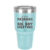 Wearing Pajamas to the Big Boy Meeting - Laser Engraved Stainless Steel Drinkware - 1852 -