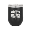 Wearing Shorts to the Big Boy Meeting - Laser Engraved Stainless Steel Drinkware - 1853 -
