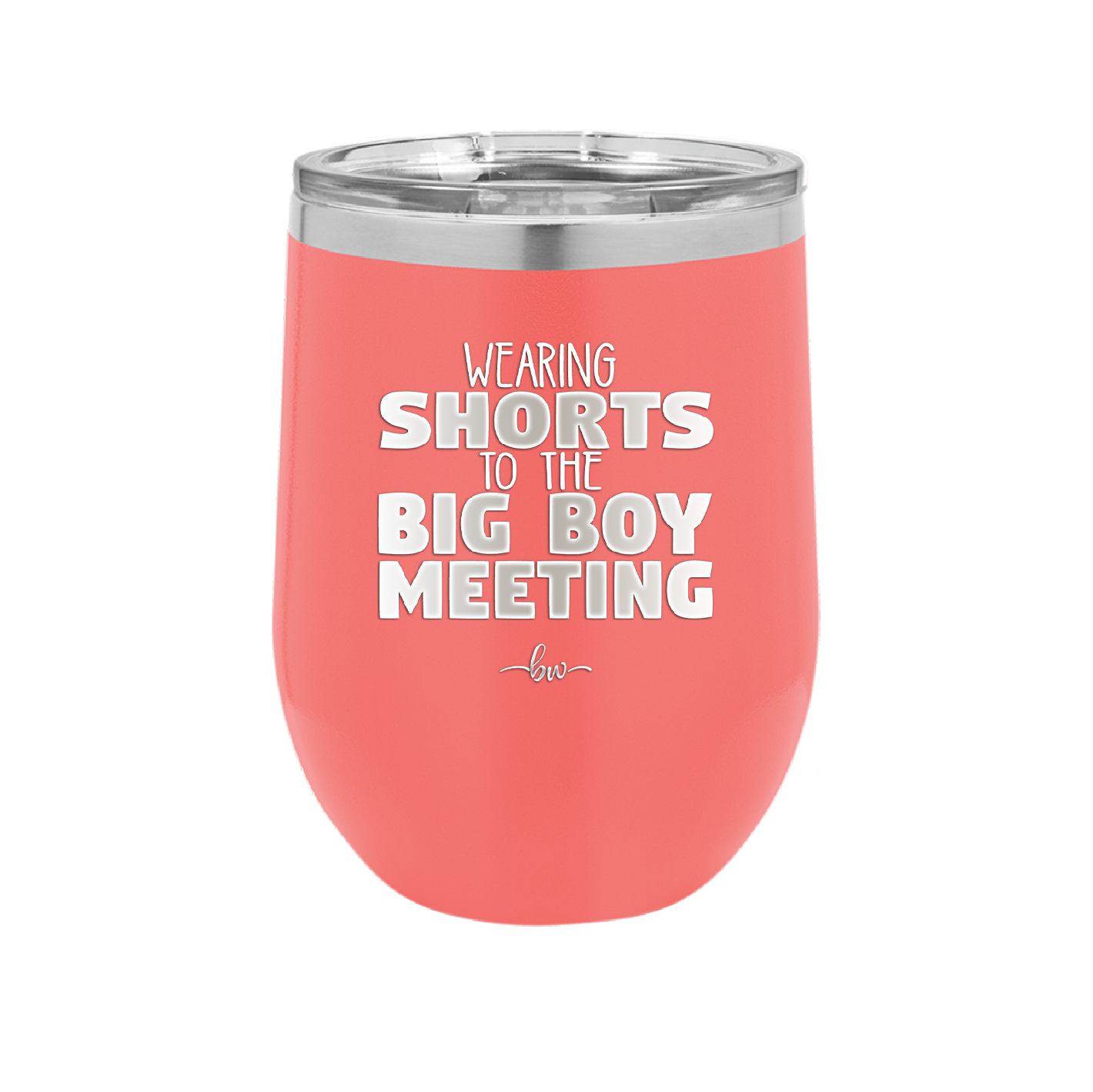 Wearing Shorts to the Big Boy Meeting - Laser Engraved Stainless Steel Drinkware - 1853 -