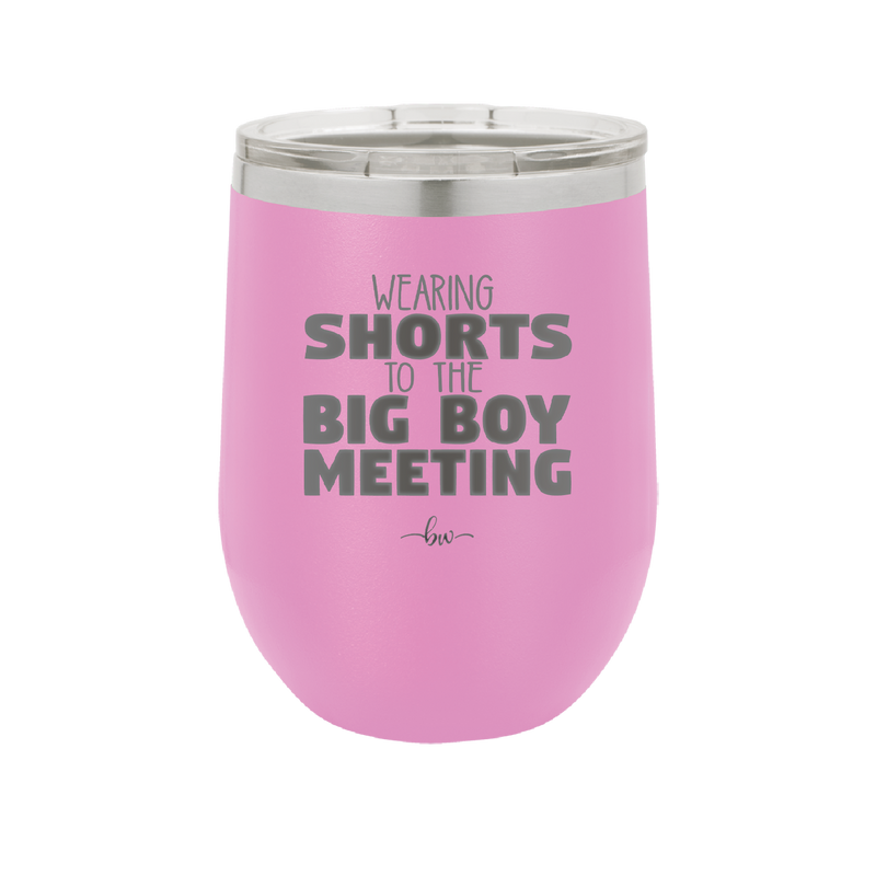 Wearing Shorts to the Big Boy Meeting - Laser Engraved Stainless Steel Drinkware - 1853 -