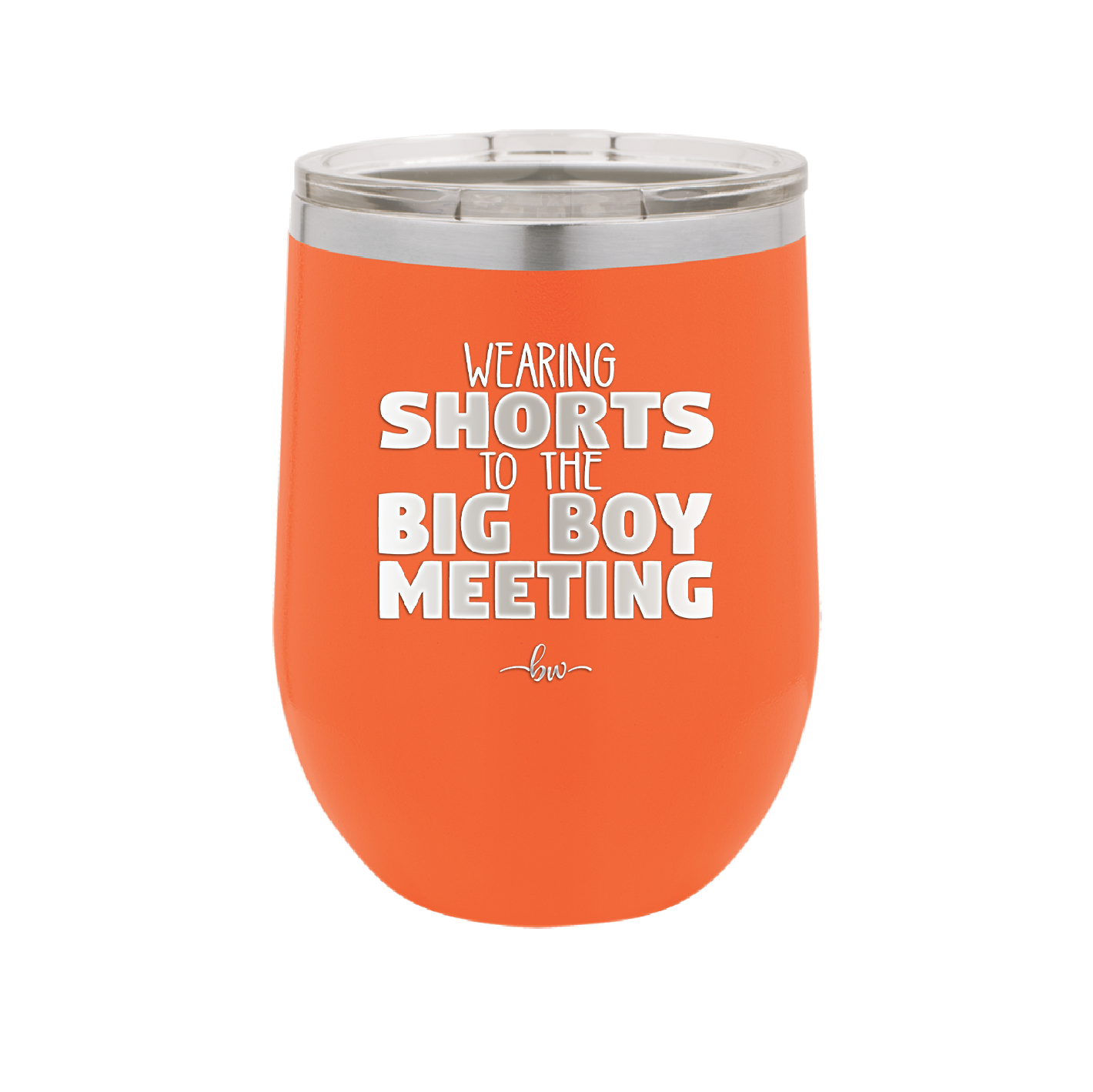 Wearing Shorts to the Big Boy Meeting - Laser Engraved Stainless Steel Drinkware - 1853 -
