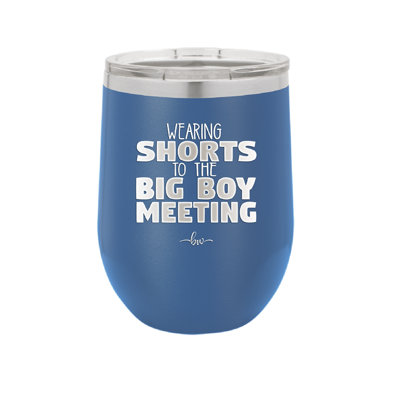 Wearing Shorts to the Big Boy Meeting - Laser Engraved Stainless Steel Drinkware - 1853 -
