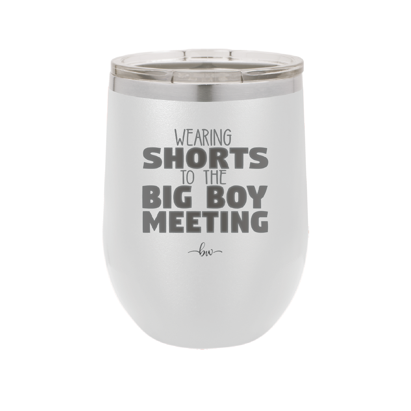 Wearing Shorts to the Big Boy Meeting - Laser Engraved Stainless Steel Drinkware - 1853 -